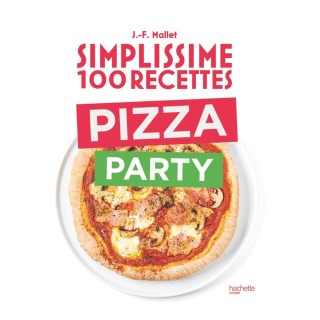 Livre Simplissime 100 recettes Pizza Party de Jean-François Mallet - Hachette...